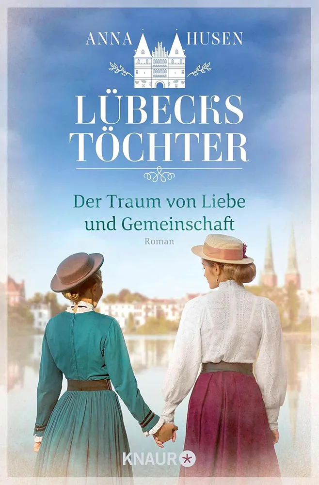 Luebecks Toechter Der Traum von Liebe und Gemeinschaft von Anna Husen